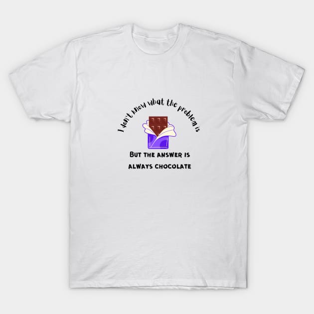 The Answer is Always Chocolate T-Shirt by Bizzie Creations